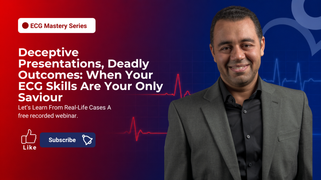 ECG Mastery: Deceptive Presentations, Deadly Outcomes: When Your ECG Skills Are Your Only Saviour
