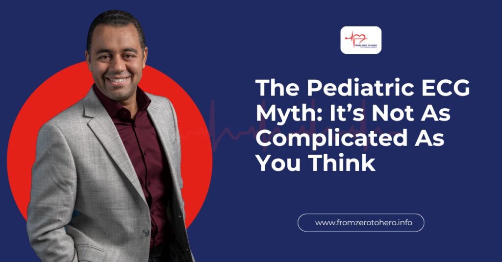 The Pediatric ECG Myth: It’s Not As Complicated As You Think